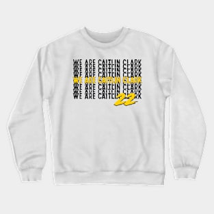 We Are Caitlin Clark Crewneck Sweatshirt